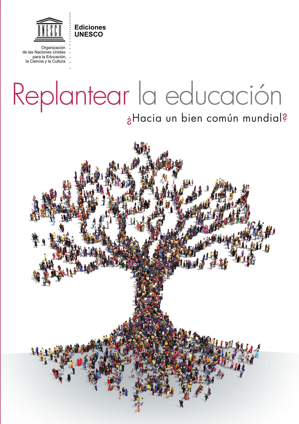 Replantear la educación: ¿Hacia un bien común mundial?